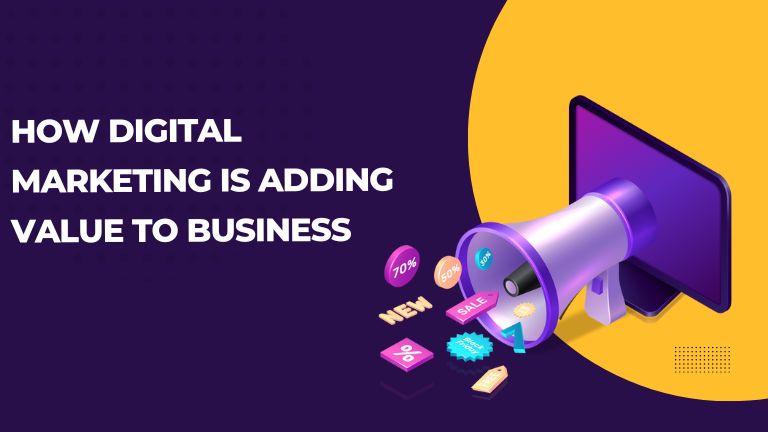 How Digital Marketing is Adding Value to Business