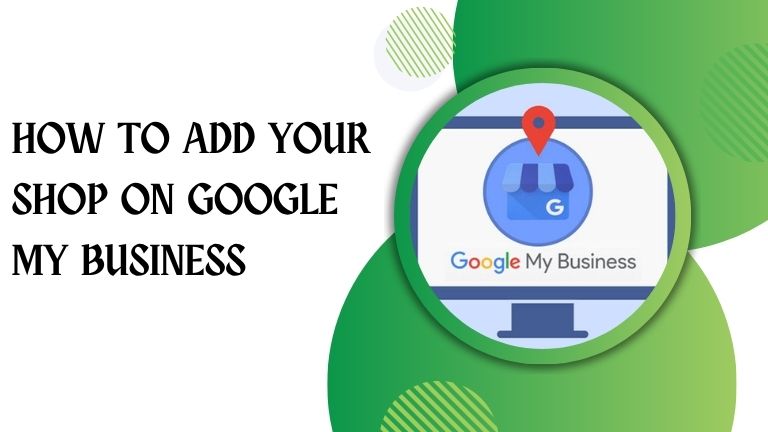 How to Add Your Shop on Google My Business