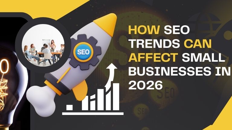 How SEO Trends Can Affect Small Businesses in 2026