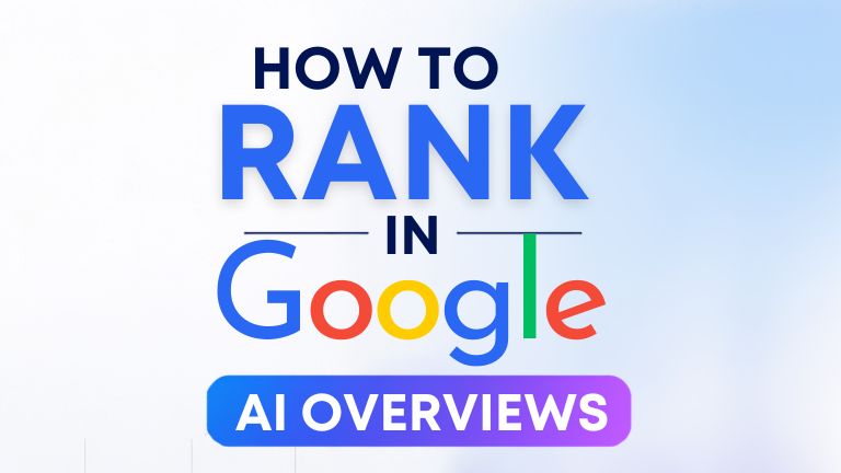 How to Rank in Google AI Overviews